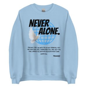 Never Alone Sweatshirt